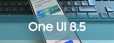 Ya está aquí la beta abierta de One UI 8.5: estas son sus novedades y los móviles que pueden participar en el programa