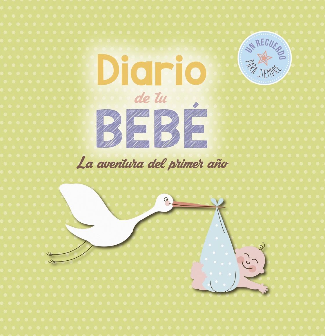 Diario de tu bebé: La aventura del primer año (Tapa dura)