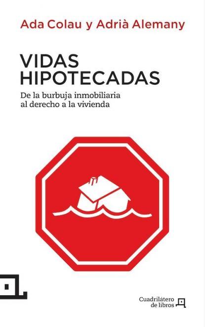 Vidas hipotecadas, de Ada Colau y Adrià Alemany