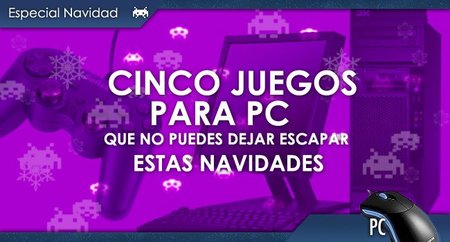 Cinco videojuegos para PC que no puedes dejar escapar estas navidades