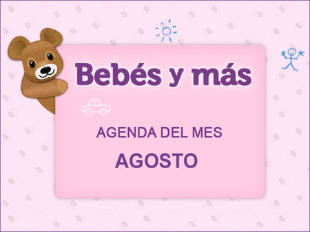 Agenda del mes en Bebés y más (Agosto 2012)
