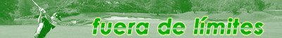 Fuera de límites, todo sobre el golf