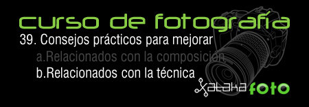 Curso de fotografía: 39. Consejos prácticos para mejorar