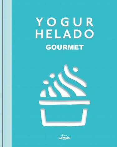 ¿Te pierden los helados? Ojo con El gran libro del yogur helado... Será tu perdición