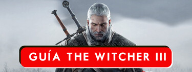 Guía de The Witcher 3: Wild Hunt con todos los consejos y Actos para completar el juego de CD Projekt RED