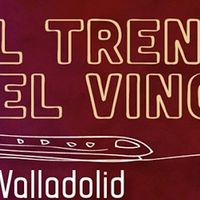 Enoturismo: el Tren del Vino de Valladolid 