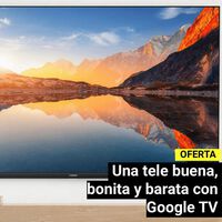 Adiós a los televisores caros: La tele con Google TV de Xiaomi que puedes comprar por solo 88 euros