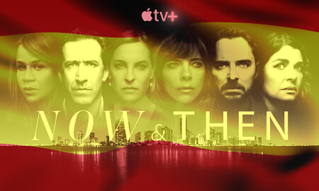 El trailer de 'Now & Then' nos muestra la primera serie española de Apple TV+, de los creadores de 'Homeland' y 'Velvet'