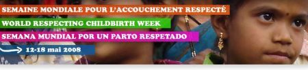 Semana mundial por un parto respetado: del 8 al 12 de mayo 2008 en Mexico y Argentina
