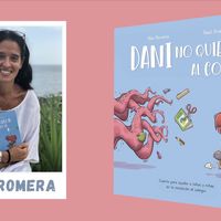 'Dani no quiere ir al cole', el cuento escrito por la psicóloga Mar Romera para ayudar a los niños en su iniciación al colegio