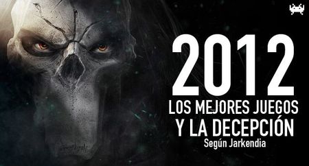 Los mejores juegos de 2012, y la decepción, según Jarkendia