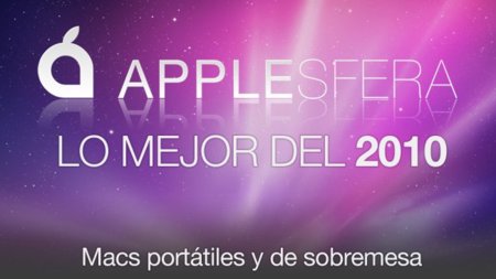Lo mejor del 2010 en Applesfera: Macs portátiles y sobremesa