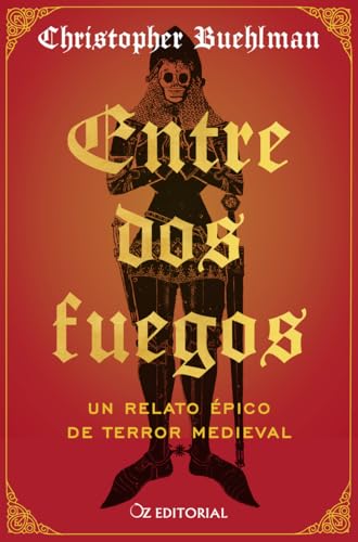 Entre dos fuegos: Un relato épico de terror medieval (Oz Editorial)