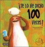 ¡Te lo he dicho 100 veces!