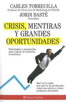 Crisis, mentiras y grandes oportunidades