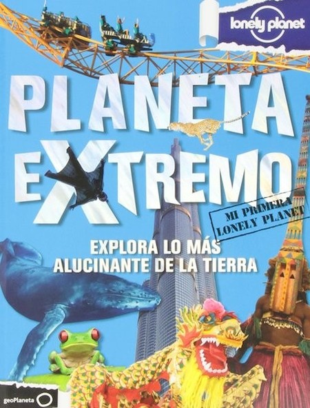 "Planeta Extremo": nueva guía de mi primera Lonely Planet para imaginar y acompañaros en vuestra aventura
