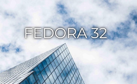 Ya está aquí Fedora Linux 32: Kernel 5.6, Gnome 3.36 y Earlyoom para optimizar el uso de memoria
