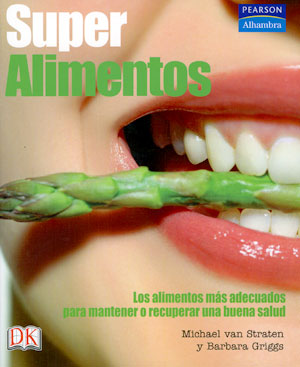 Super alimentos, guía para mantener una salud óptima a través de la alimentación