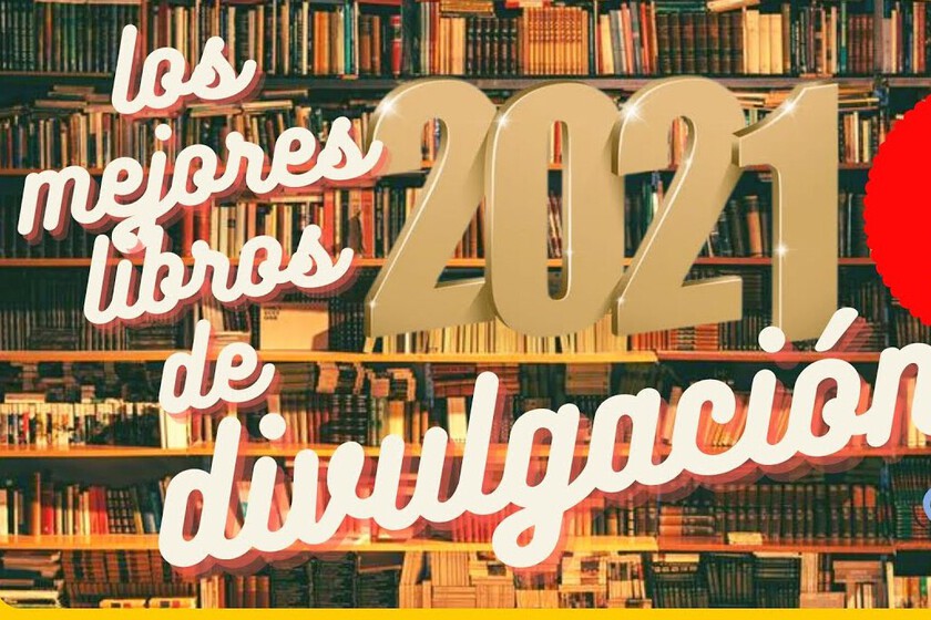 Libros que nos inspiran los 5 mejores libros de divulgación científica de 2021